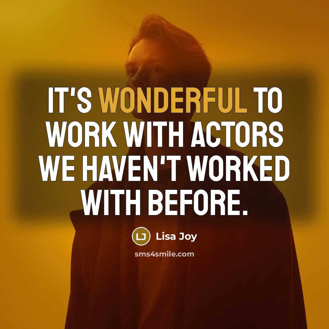 “It's wonderful to work with actors we haven't worked with before.” quote by Lisa Joy