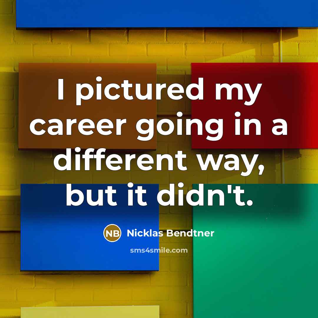 “I pictured my career going in a different way, but it didn't.” quote by Nicklas Bendtner