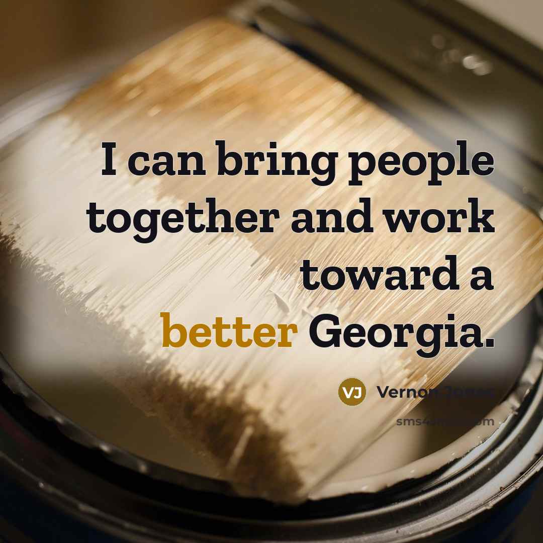 “I can bring people together and work toward a better Georgia.” quote by Vernon Jones