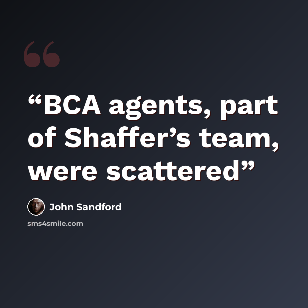 “BCA agents, part of Shaffer’s team, were scattered” quote by John Sandford