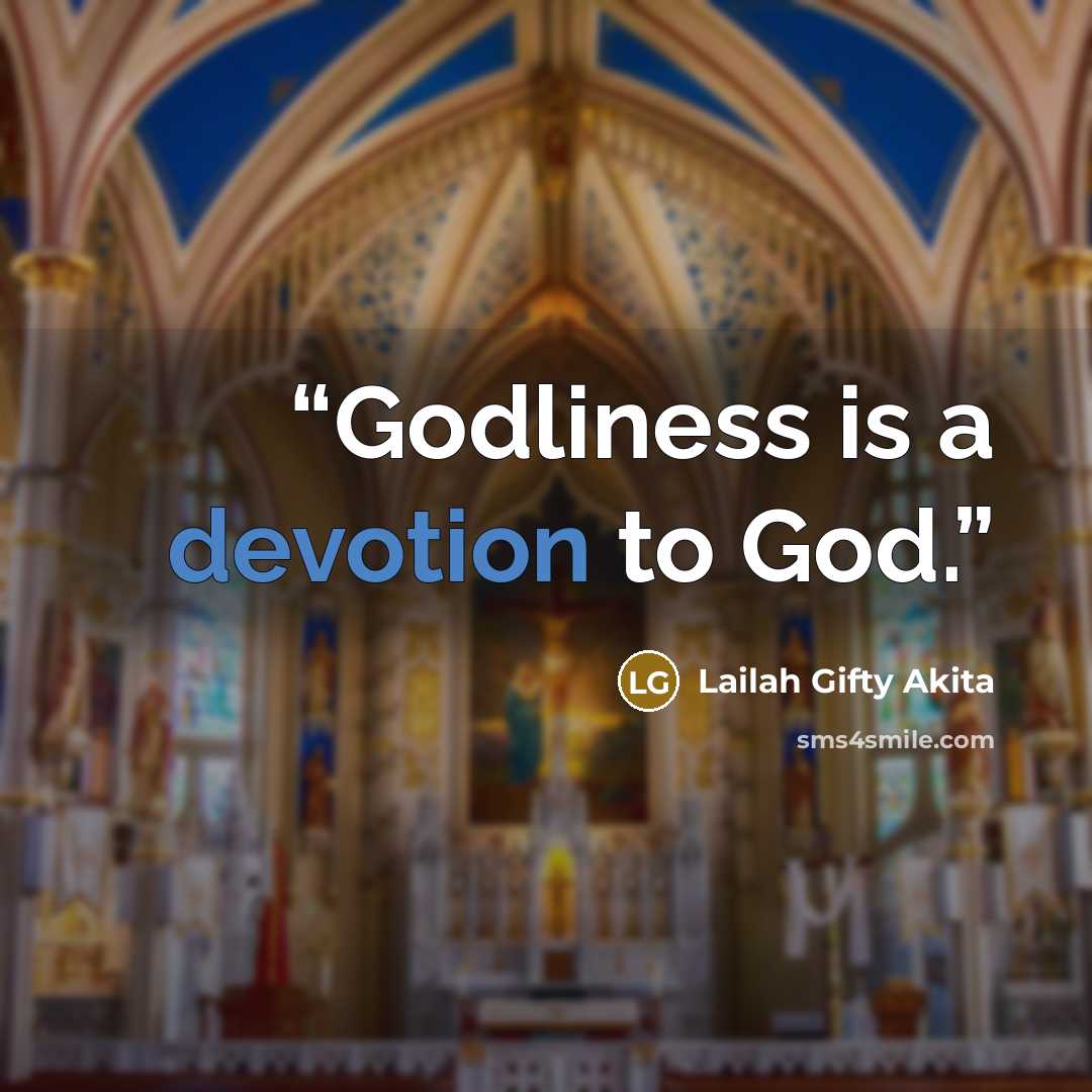 “Godliness is a devotion to God.” quote by Lailah Gifty Akita