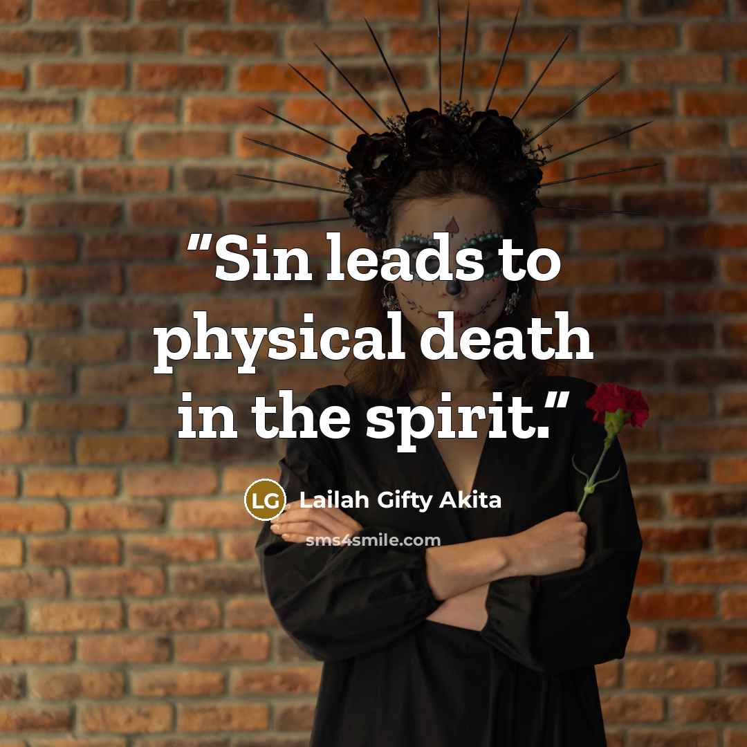 “Sin leads to physical death in the spirit.” quote by Lailah Gifty Akita