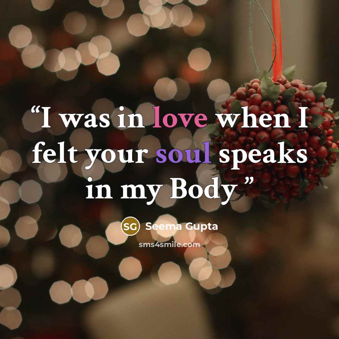 “I was in love when I felt your soul speaks in my Body” quote by Seema Gupta