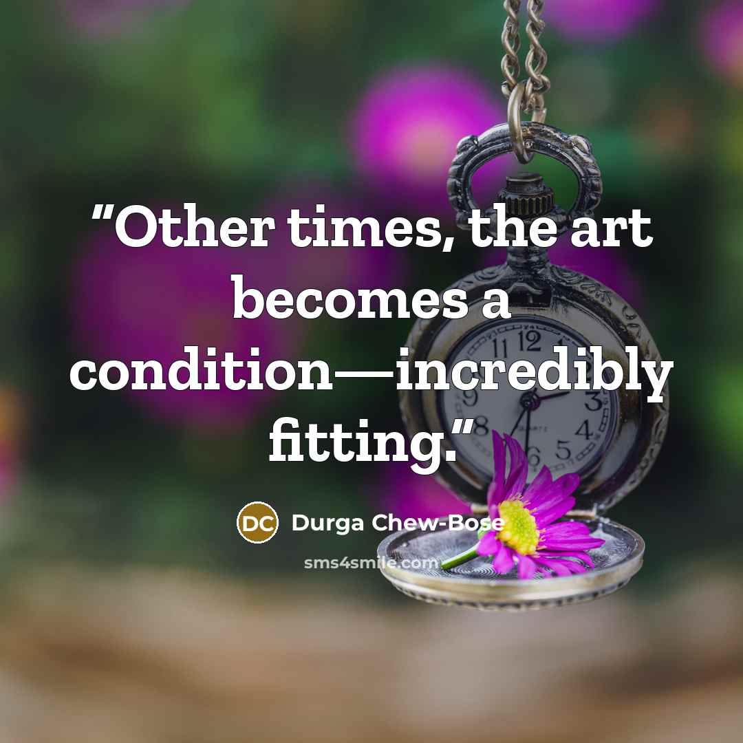 “Other times, the art becomes a condition—incredibly fitting.” quote by Durga Chew-Bose