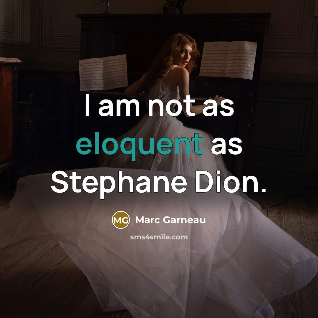 “I am not as eloquent as Stephane Dion.” quote by Marc Garneau