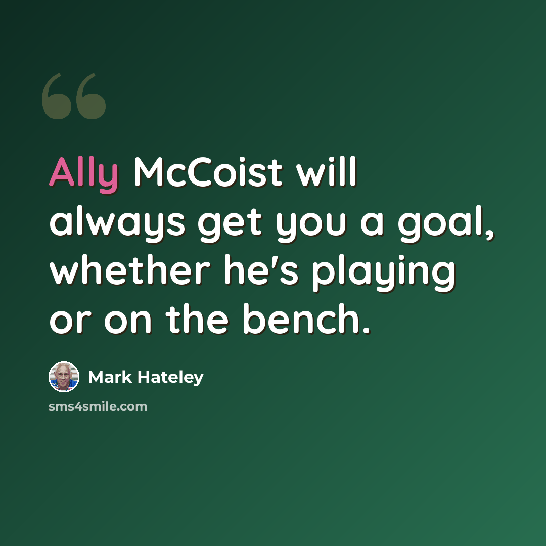 “Ally McCoist will always get you a goal, whether he's playing or on the bench.” quote by Mark Hateley
