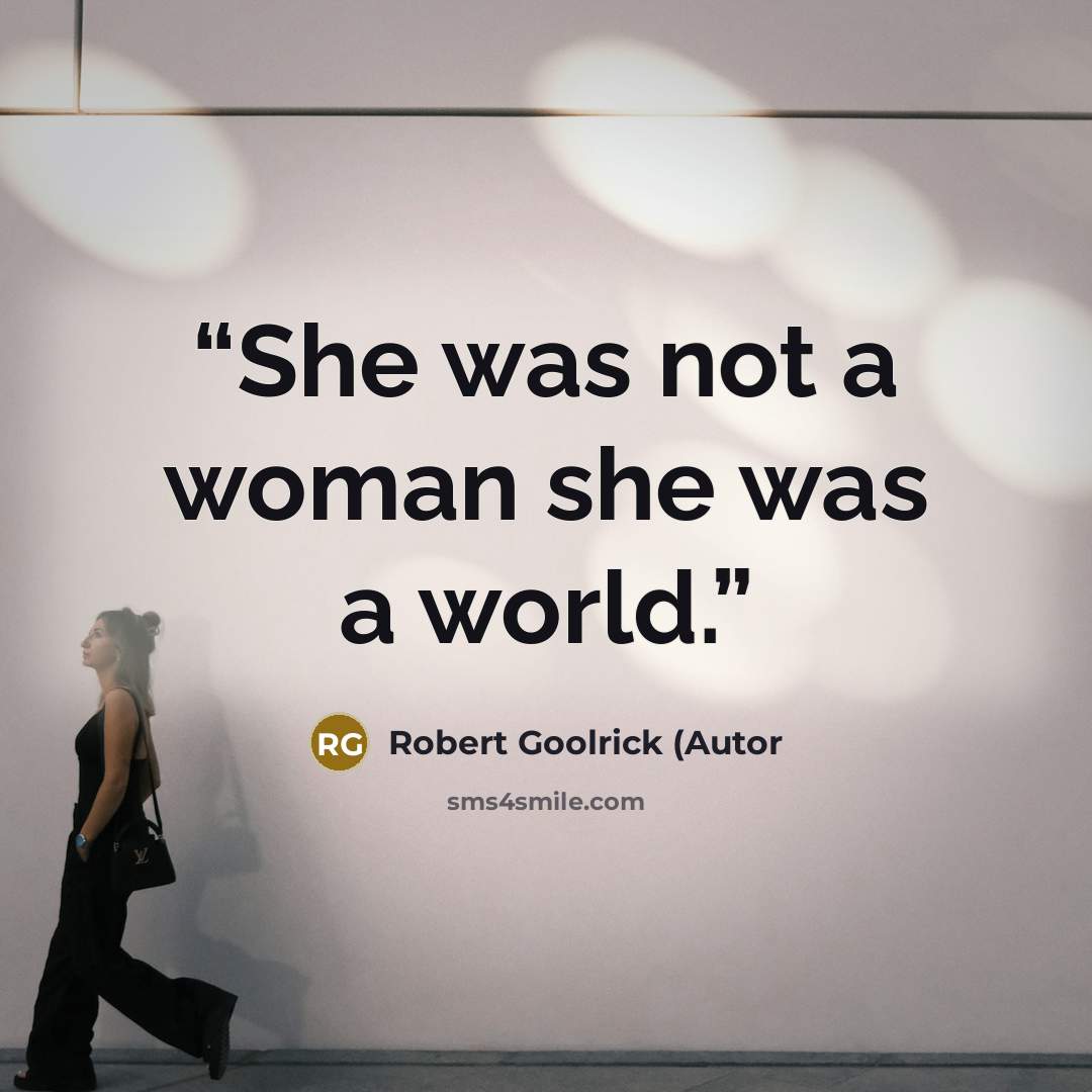 “She was not a woman she was a world.” quote by Robert Goolrick (Autor