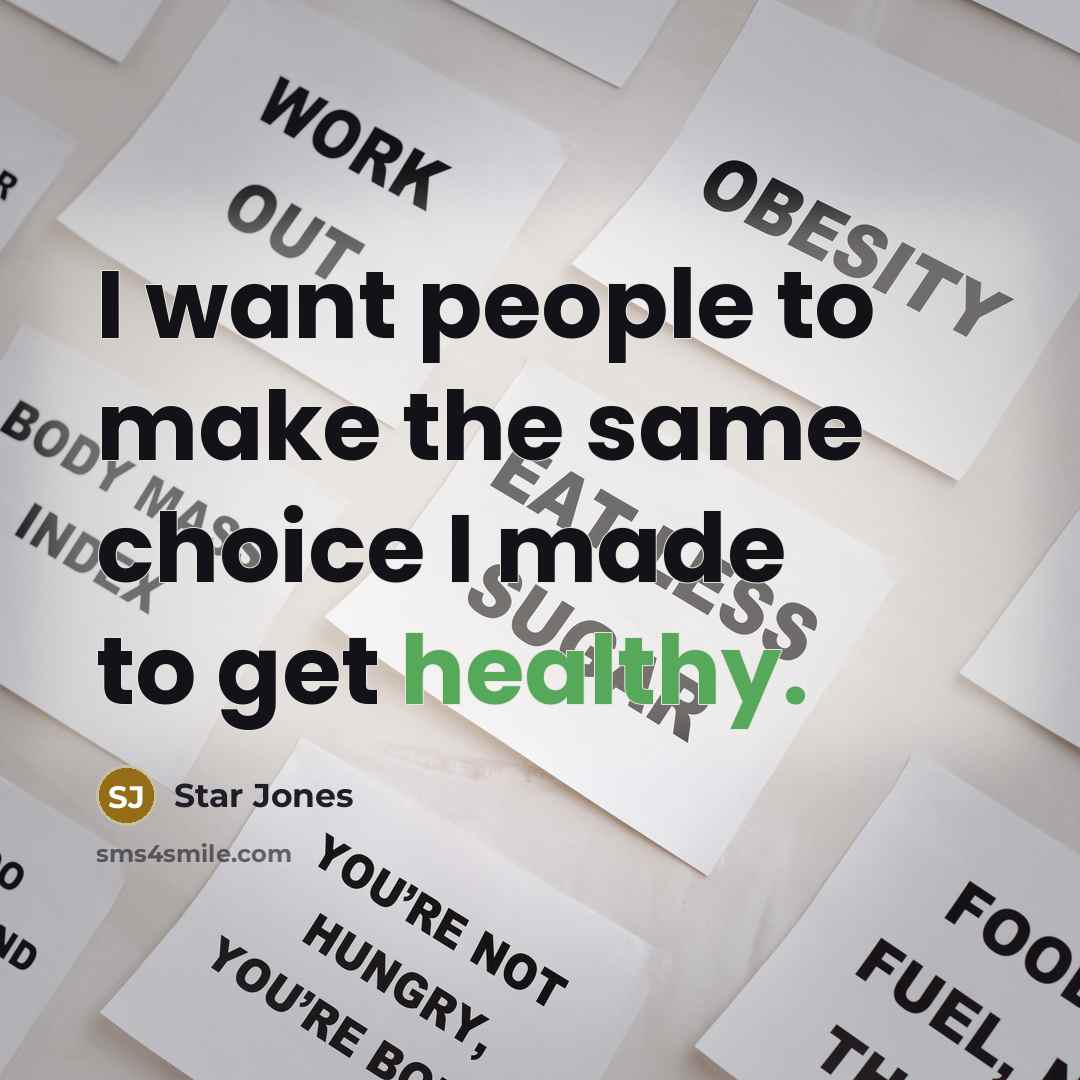“I want people to make the same choice I made to get healthy.” quote by Star Jones