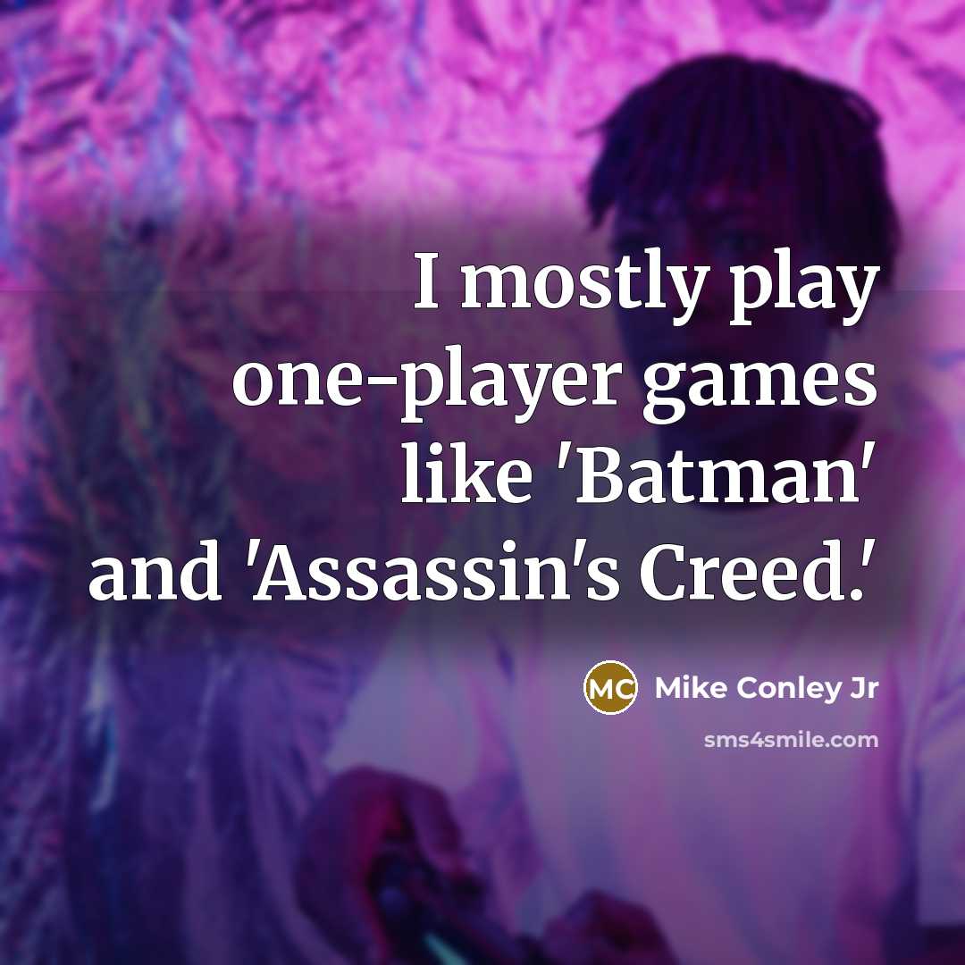 “I mostly play one-player games like 'Batman' and 'Assassin's Creed.'” quote by Mike Conley Jr