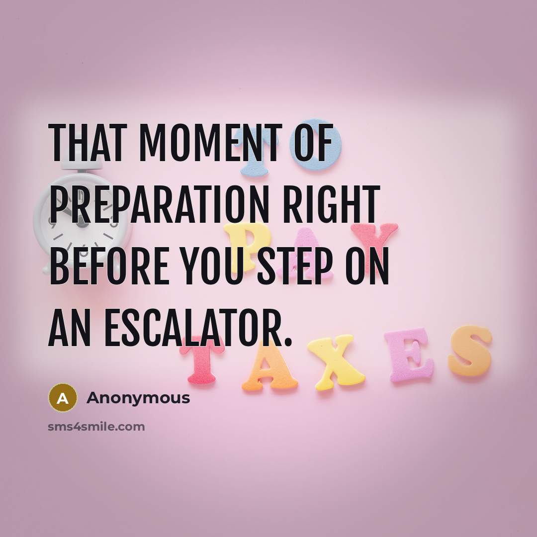 “That moment of preparation right before you step on an escalator.” quote by Anonymous