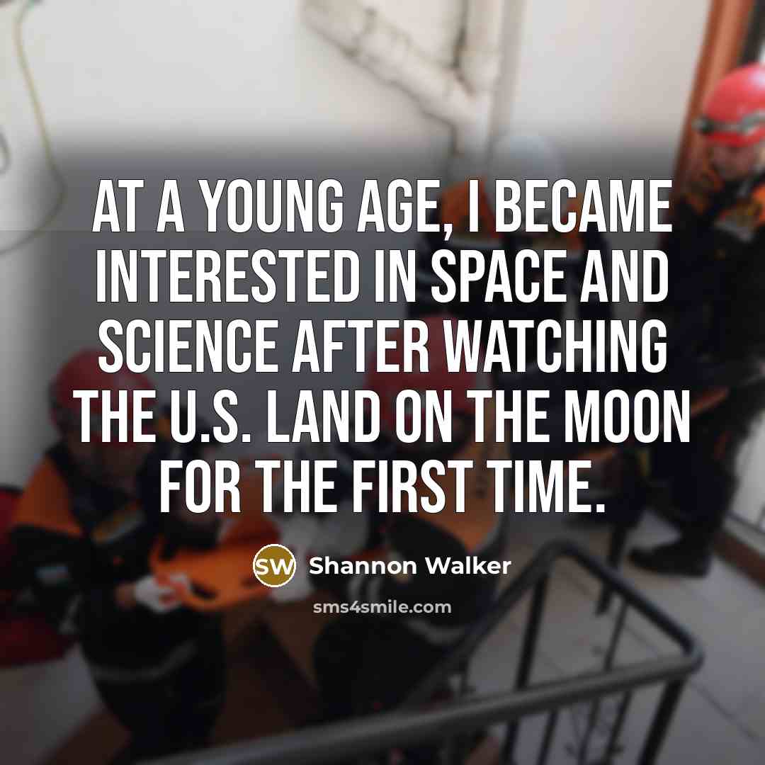 “At a young age, I became interested in space and science after watching the U.S. land on the moon for the first time.” quote by Shannon Walker