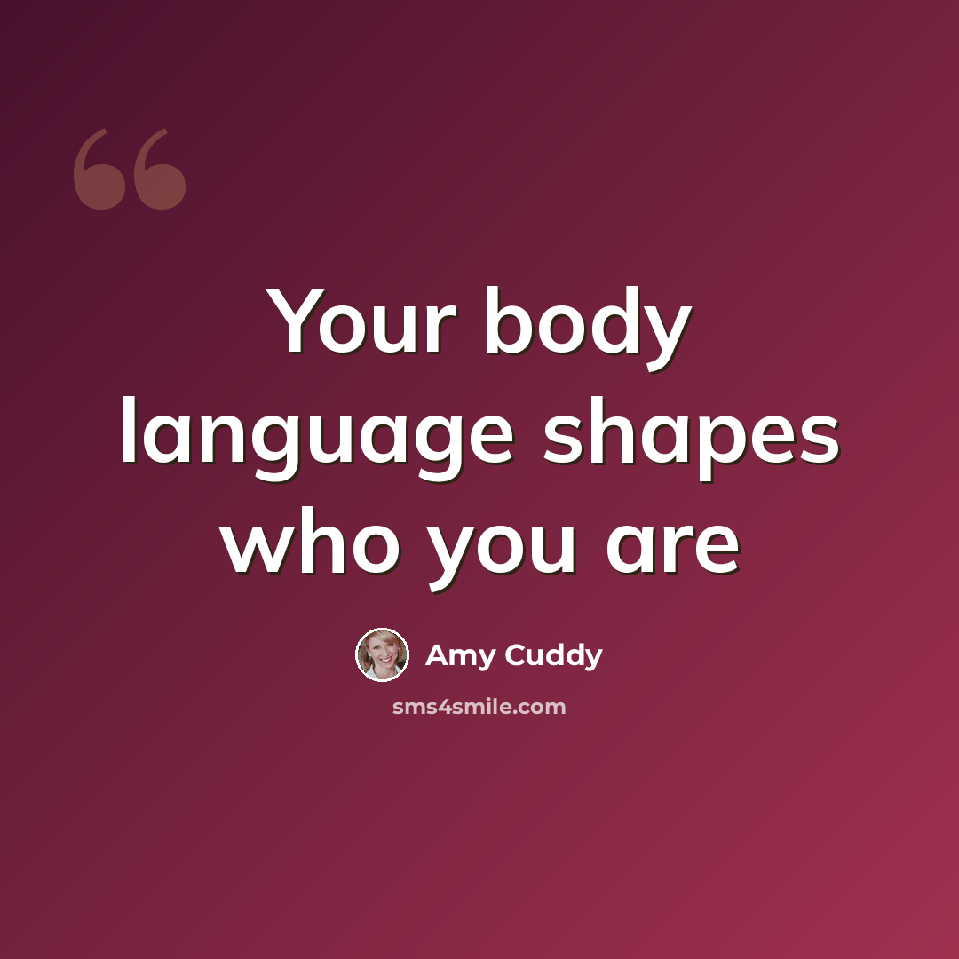 “Your body language shapes who you are” quote by Amy Cuddy