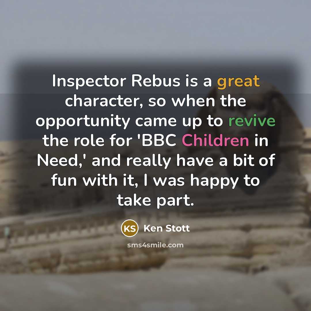 “Inspector Rebus is a great character, so when the opportunity came up to revive the role for 'BBC Children in Need,' and really have a bit of fun with it, I was happy to take part.” quote by Ken Stott