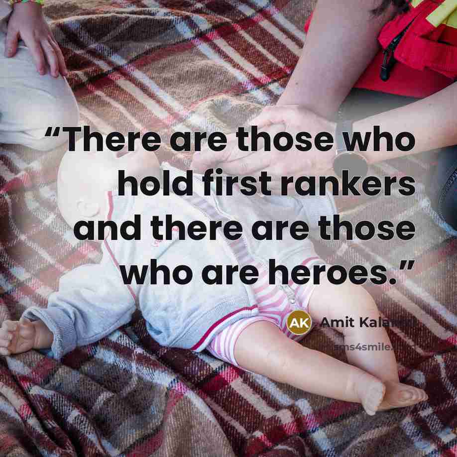 “There are those who hold first rankers and there are those who are heroes.” quote by Amit Kalantri