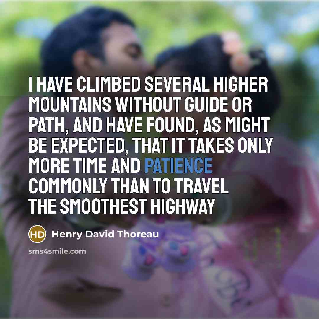 “I have climbed several higher mountains without guide or path, and have found, as might be expected, that it takes only more time and patience commonly than to travel the smoothest highway” quote by Henry David Thoreau