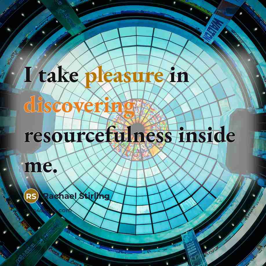 “I take pleasure in discovering resourcefulness inside me.” quote by Rachael Stirling