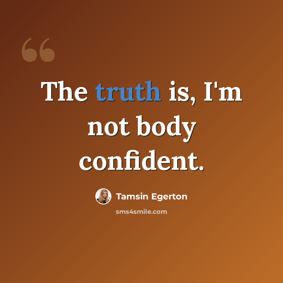 “The truth is, I'm not body confident.” quote by Tamsin Egerton