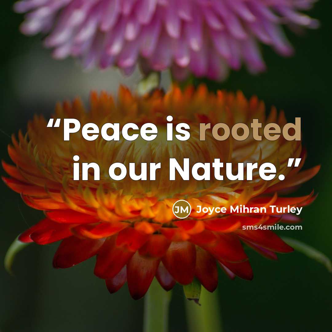 “Peace is rooted in our Nature.” quote by Joyce Mihran Turley