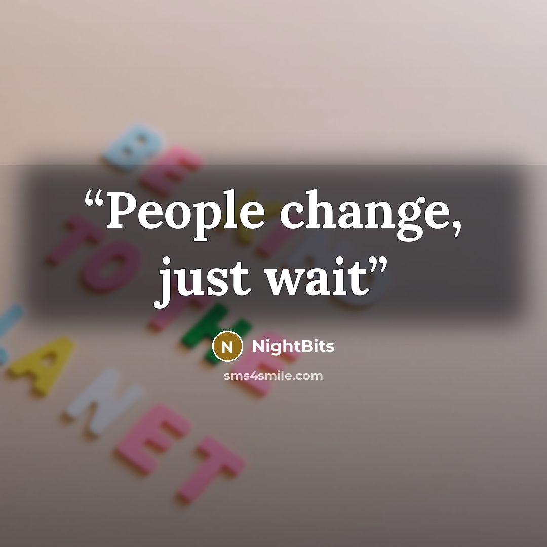 “People change, just wait” quote by NightBits