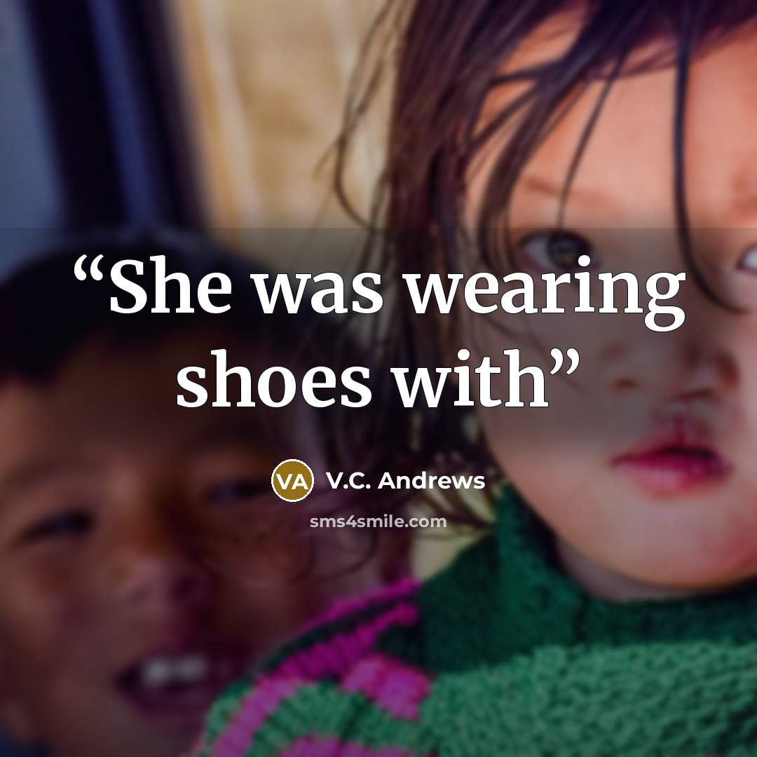 “She was wearing shoes with” quote by V.C. Andrews