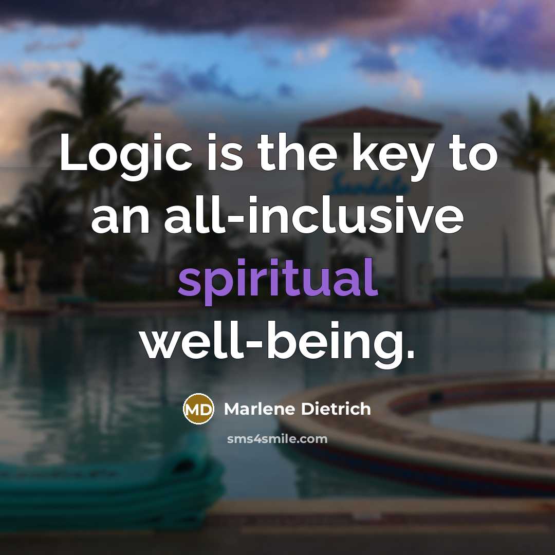 “Logic is the key to an all-inclusive spiritual well-being.” quote by Marlene Dietrich
