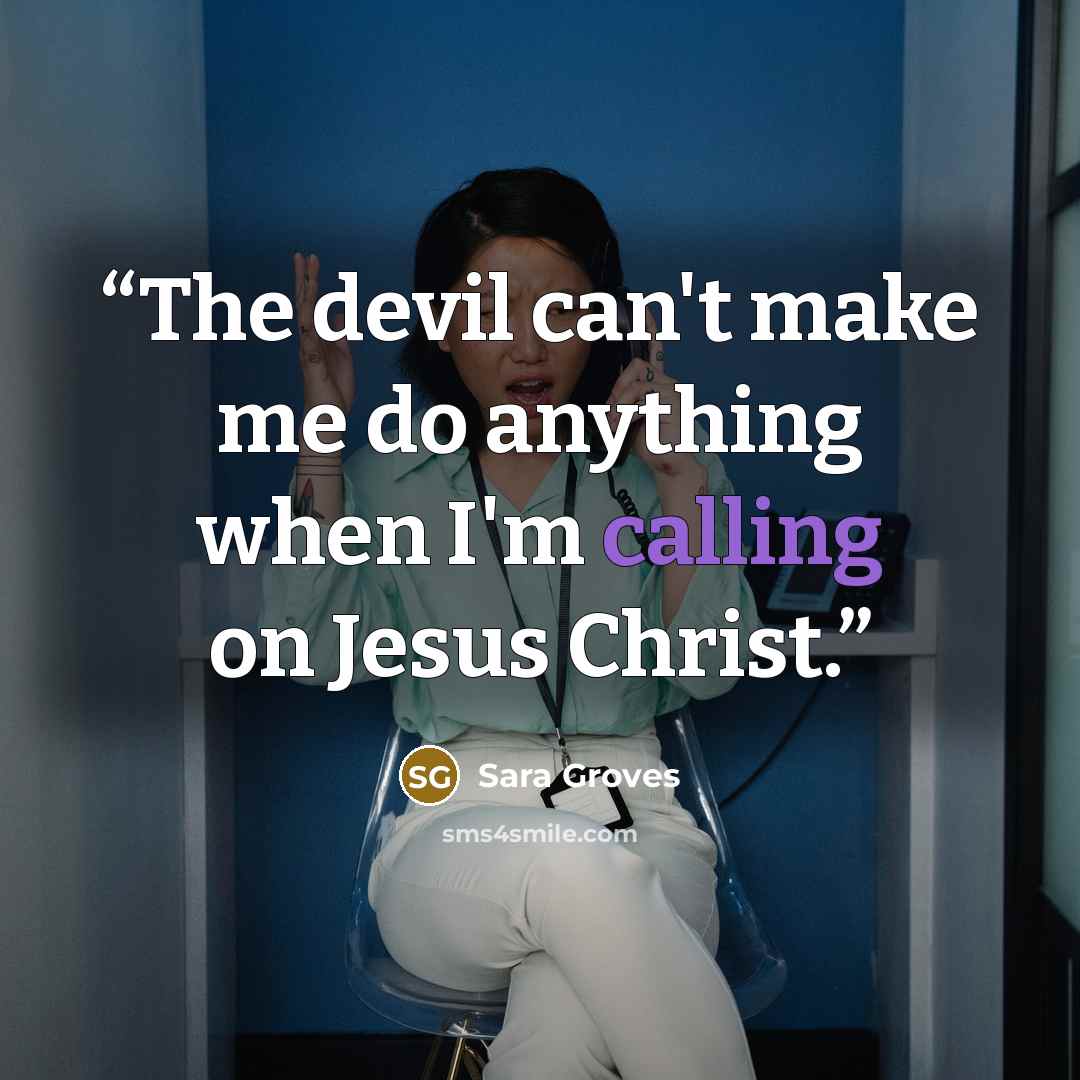 “The devil can't make me do anything when I'm calling on Jesus Christ.” quote by Sara Groves