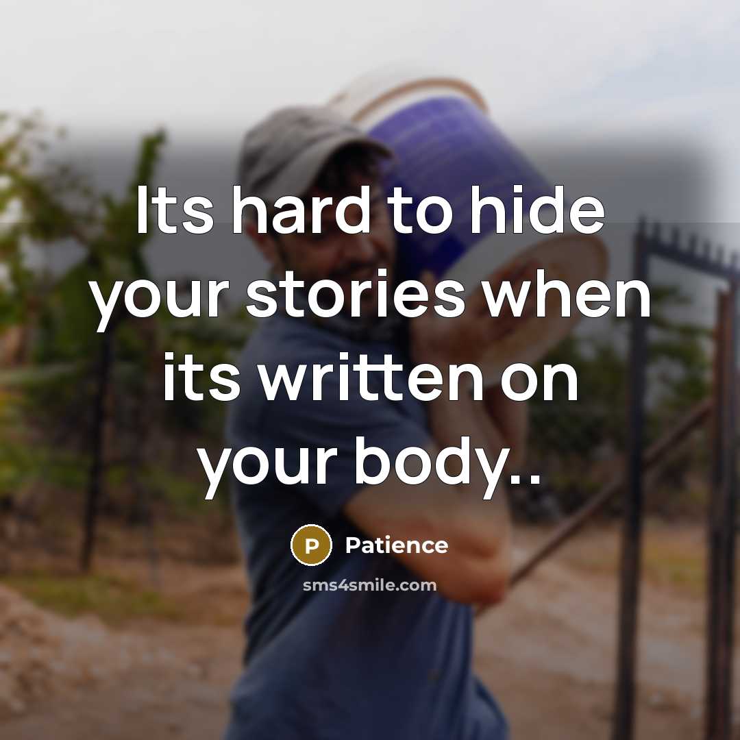 “Its hard to hide your stories when its written on your body..” quote by Patience