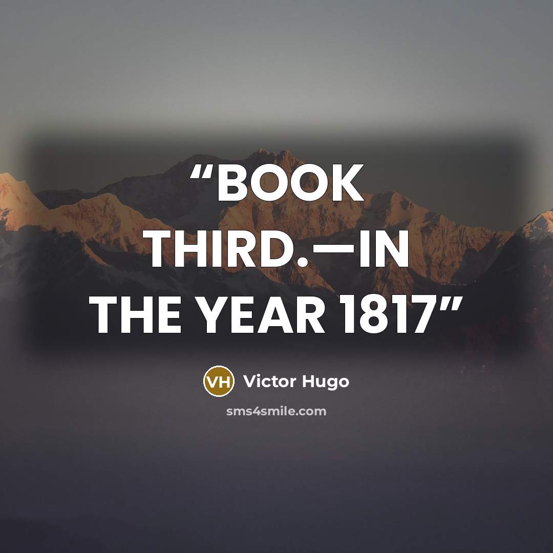 “BOOK THIRD.—IN THE YEAR 1817” quote by Victor Hugo