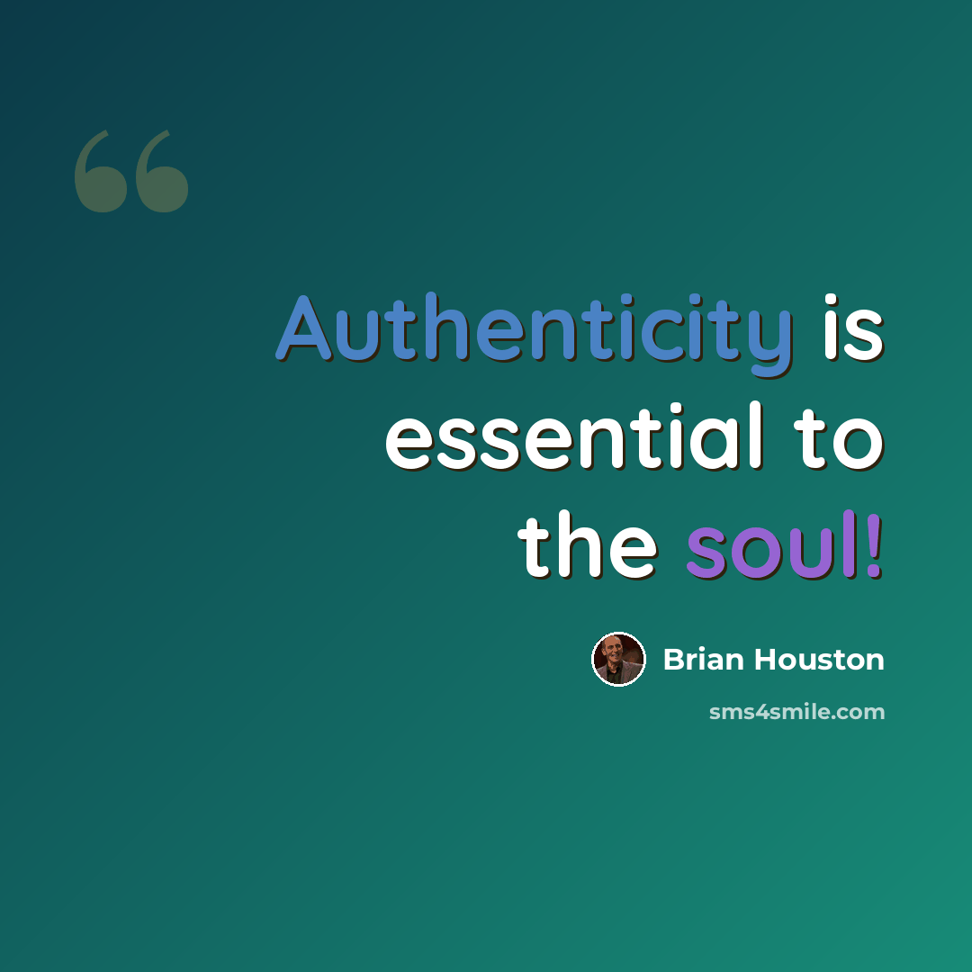 “Authenticity is essential to the soul!” quote by Brian Houston