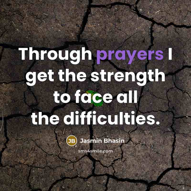 “Through prayers I get the strength to face all the difficulties.” quote by Jasmin Bhasin