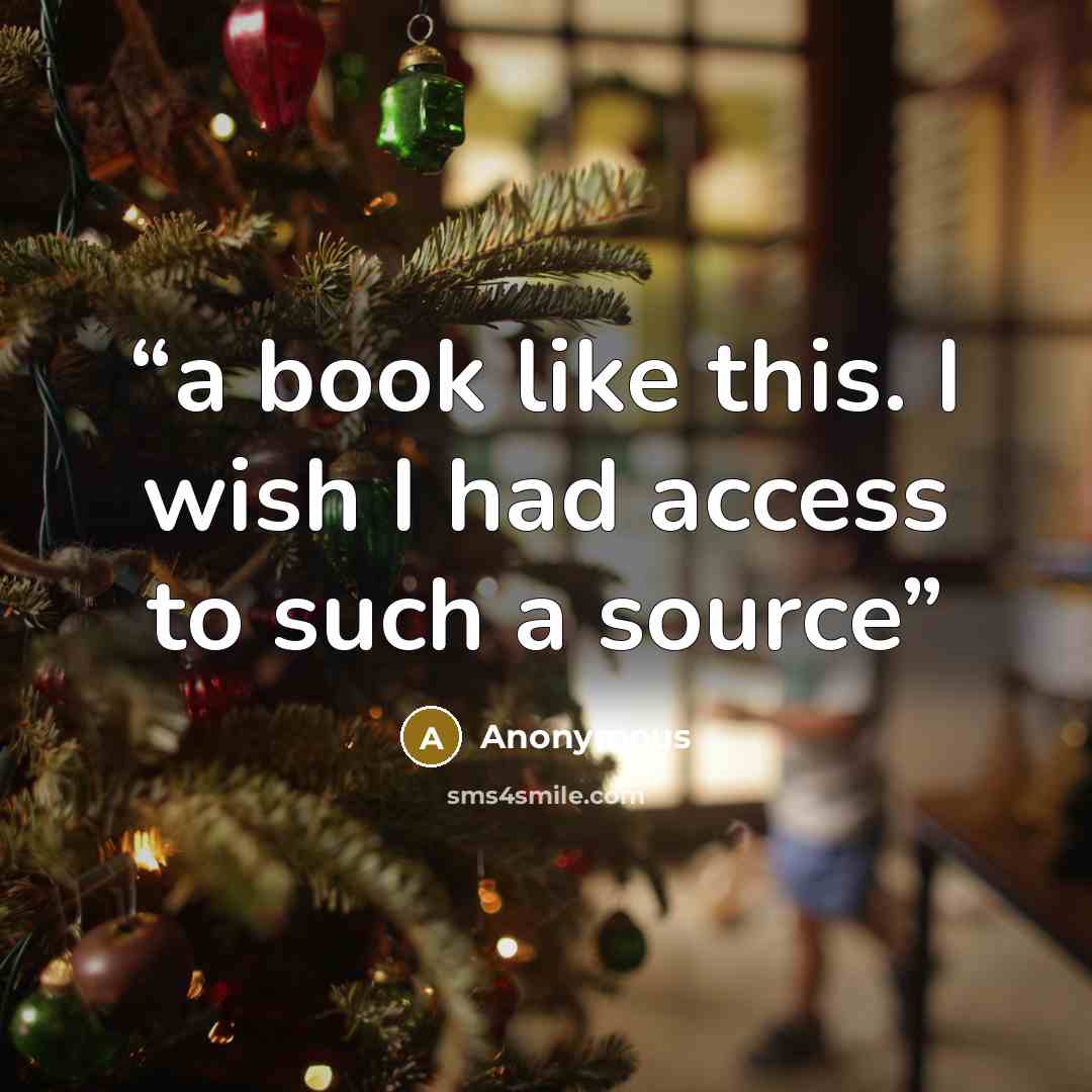 “a book like this. I wish I had access to such a source” quote by Anonymous