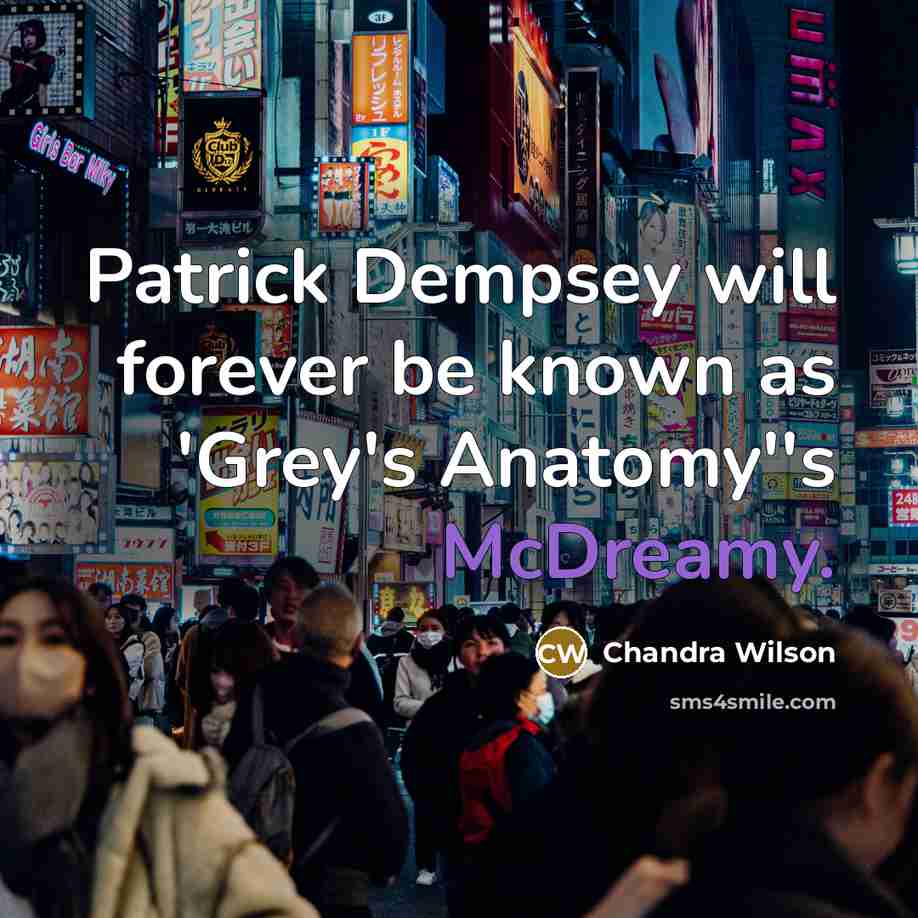 “Patrick Dempsey will forever be known as 'Grey's Anatomy''s McDreamy.” quote by Chandra Wilson