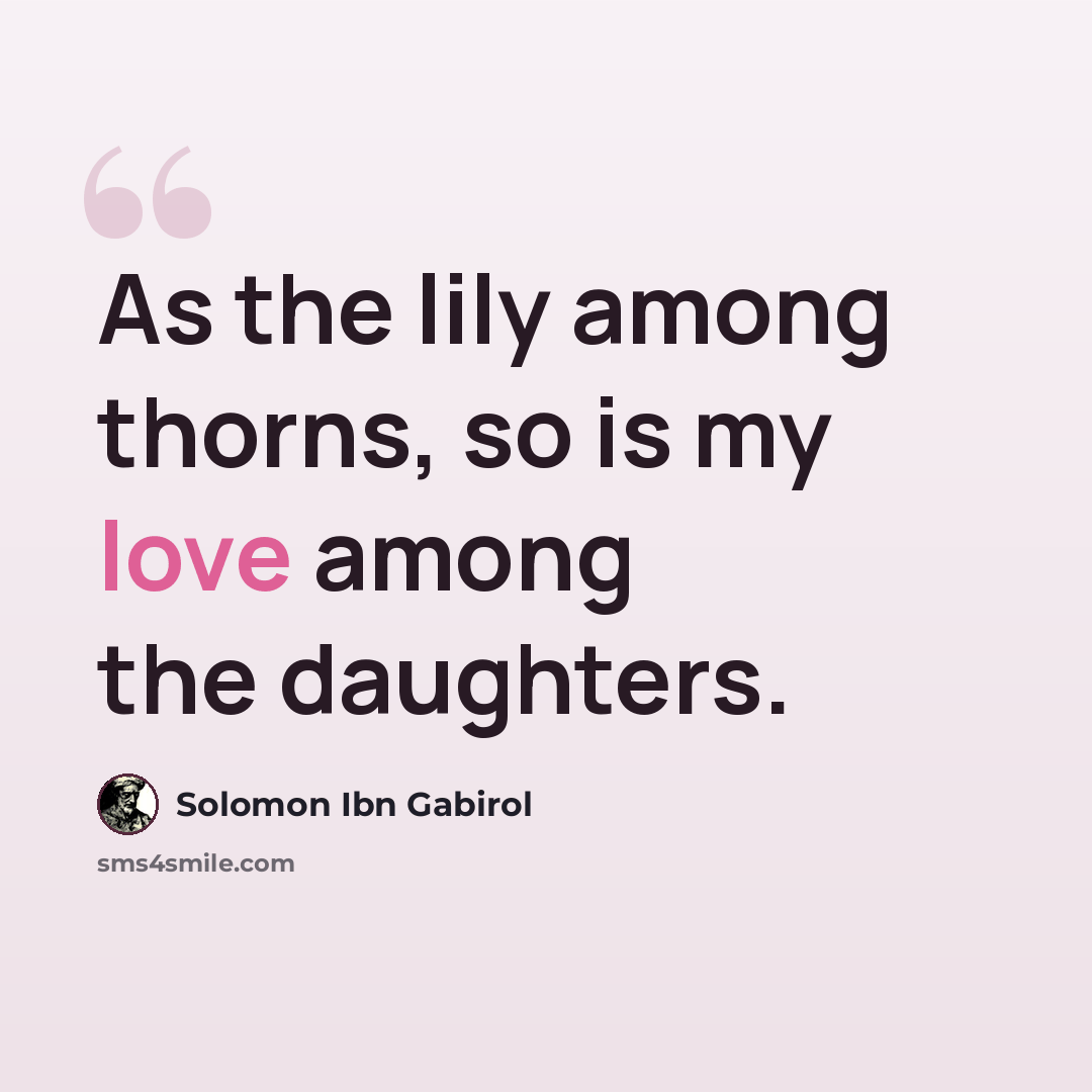 “As the lily among thorns, so is my love among the daughters.” quote by Solomon Ibn Gabirol