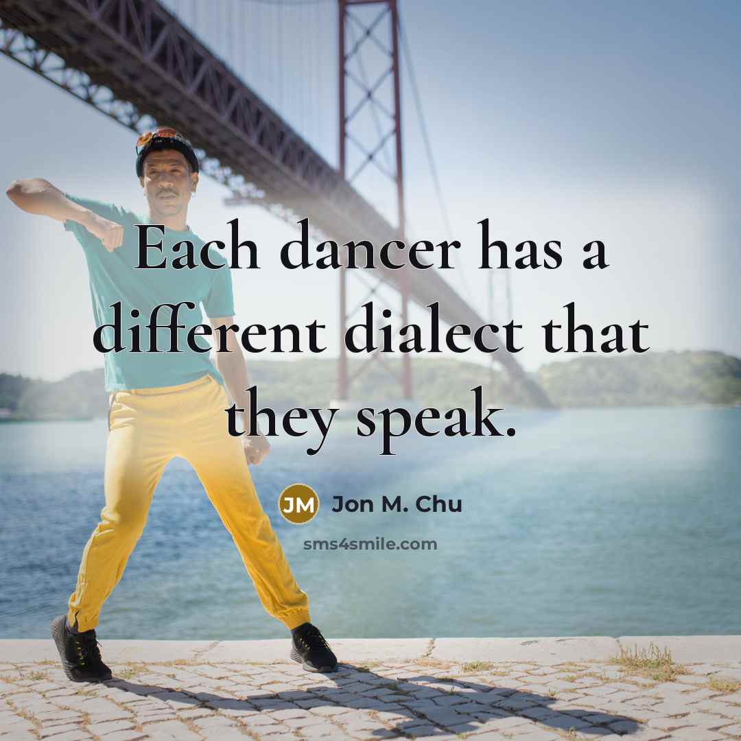 “Each dancer has a different dialect that they speak.” quote by Jon M. Chu