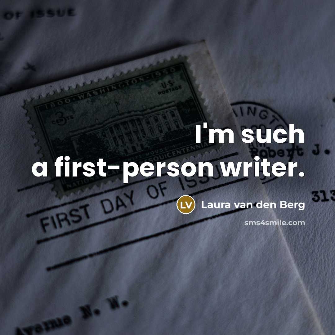 “I'm such a first-person writer.” quote by Laura van den Berg