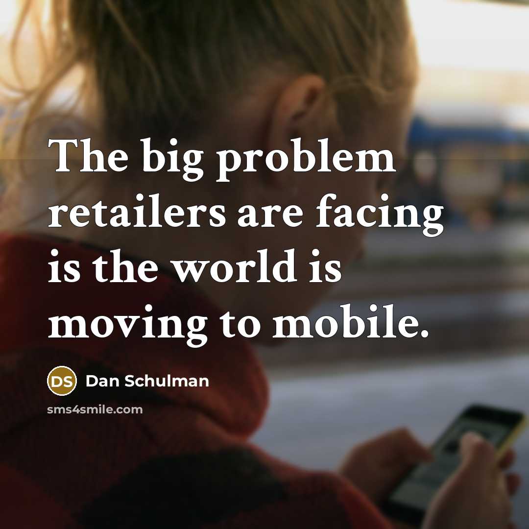 “The big problem retailers are facing is the world is moving to mobile.” quote by Dan Schulman