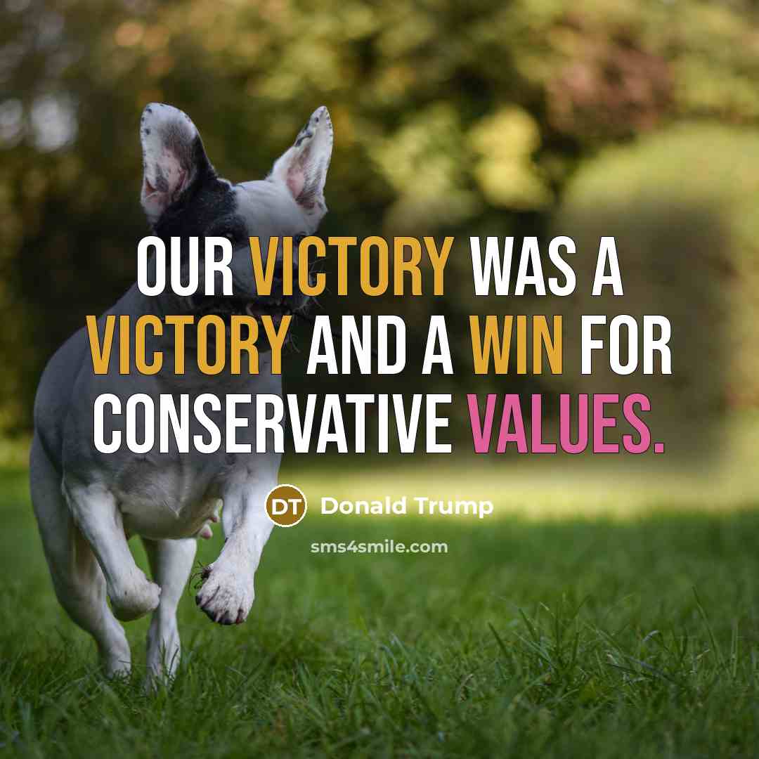 “Our victory was a victory and a win for conservative values.” quote by Donald Trump
