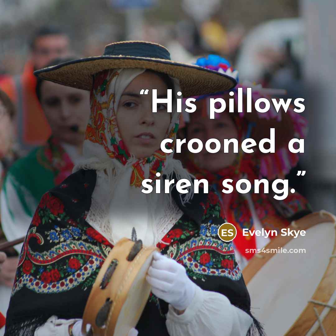 “His pillows crooned a siren song.” quote by Evelyn Skye