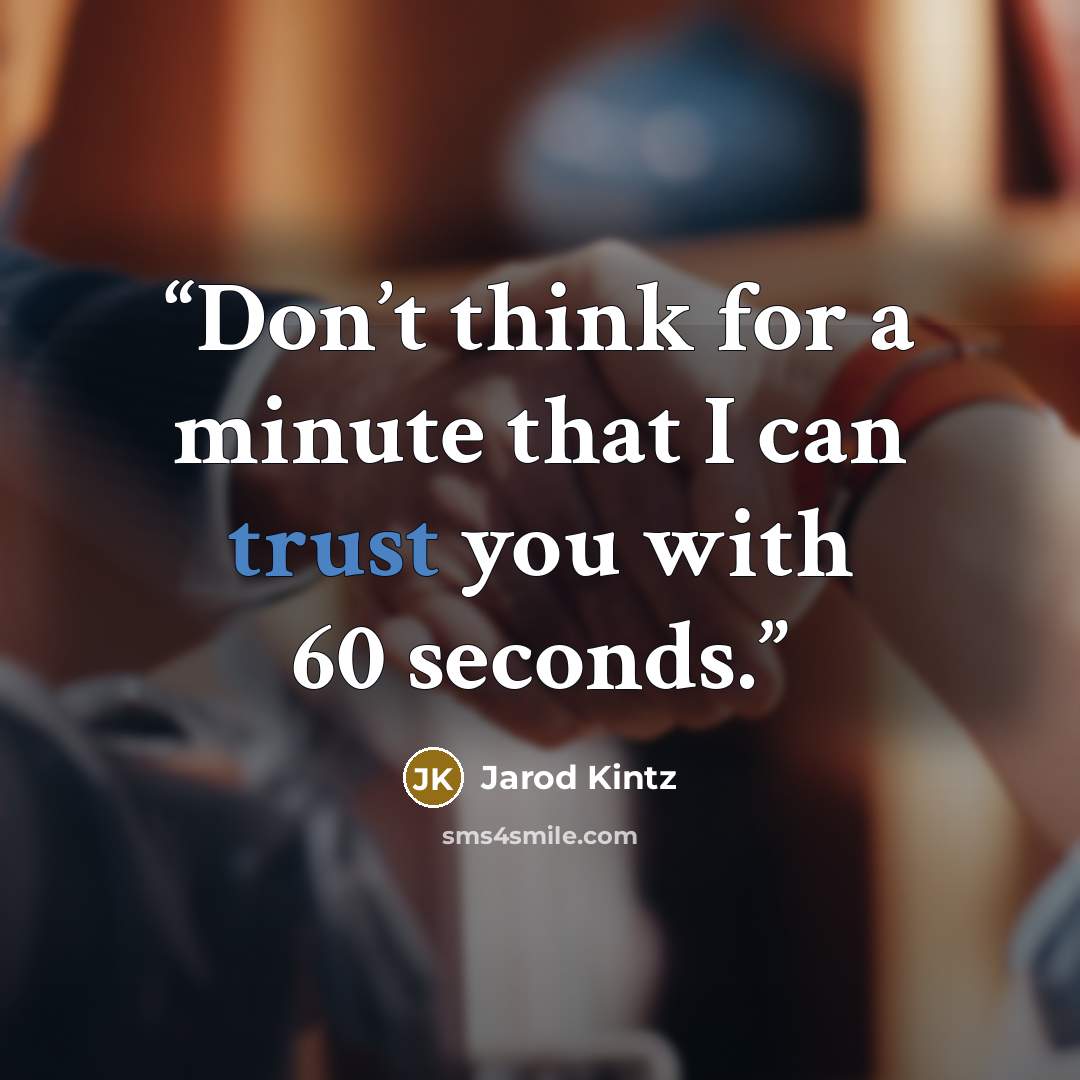“Don’t think for a minute that I can trust you with 60 seconds.” quote by Jarod Kintz
