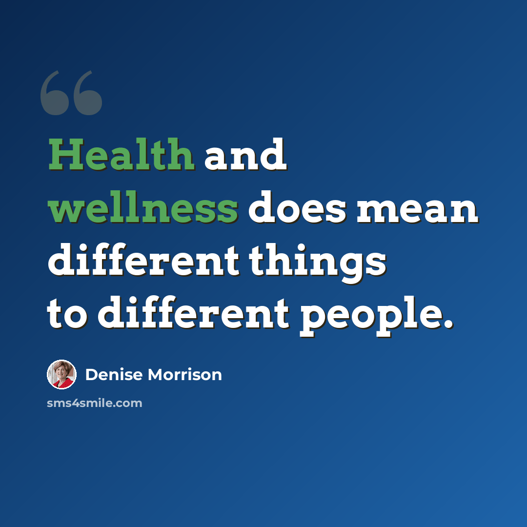 “Health and wellness does mean different things to different people.” quote by Denise Morrison