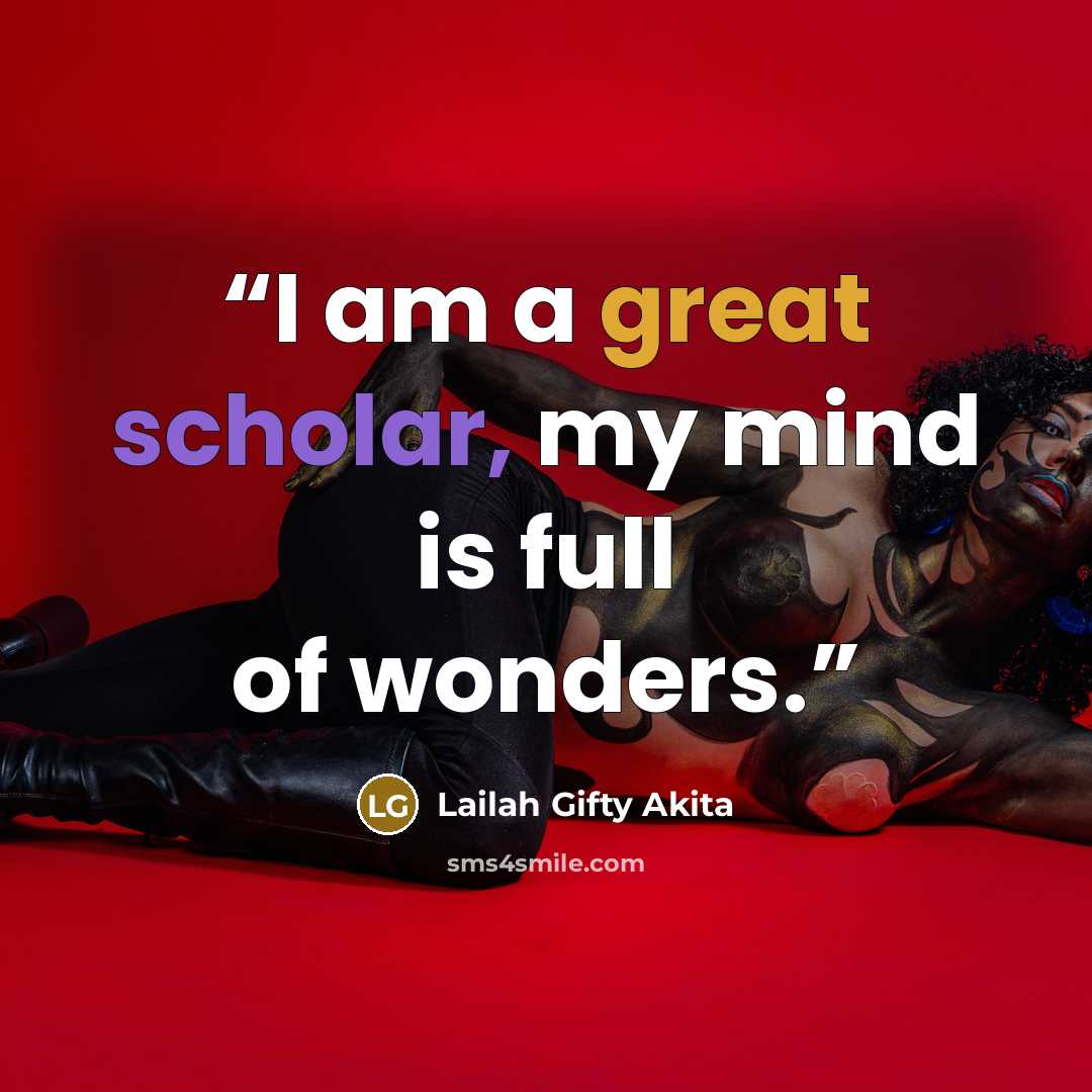 “I am a great scholar, my mind is full of wonders.” quote by Lailah Gifty Akita