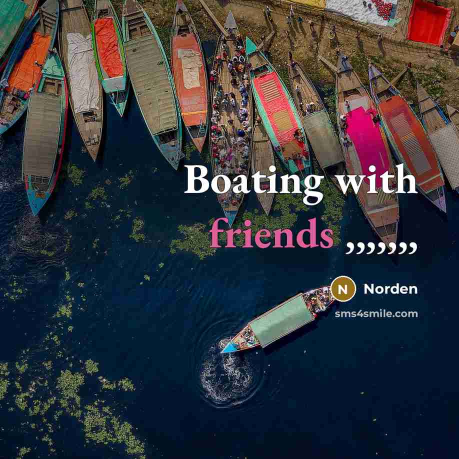 “Boating with friends ,,,,,,,” quote by Norden