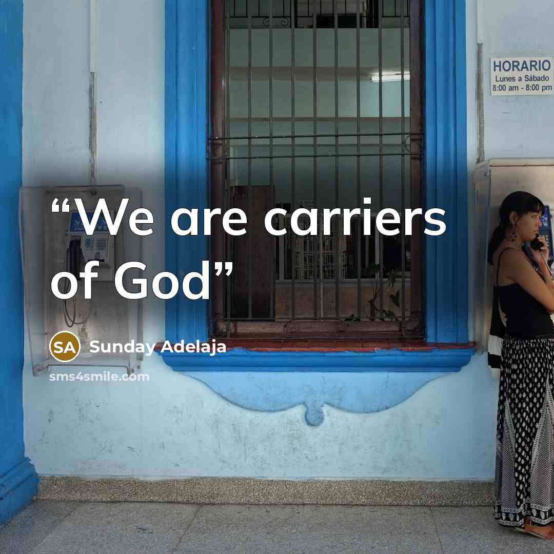 “We are carriers of God” quote by Sunday Adelaja