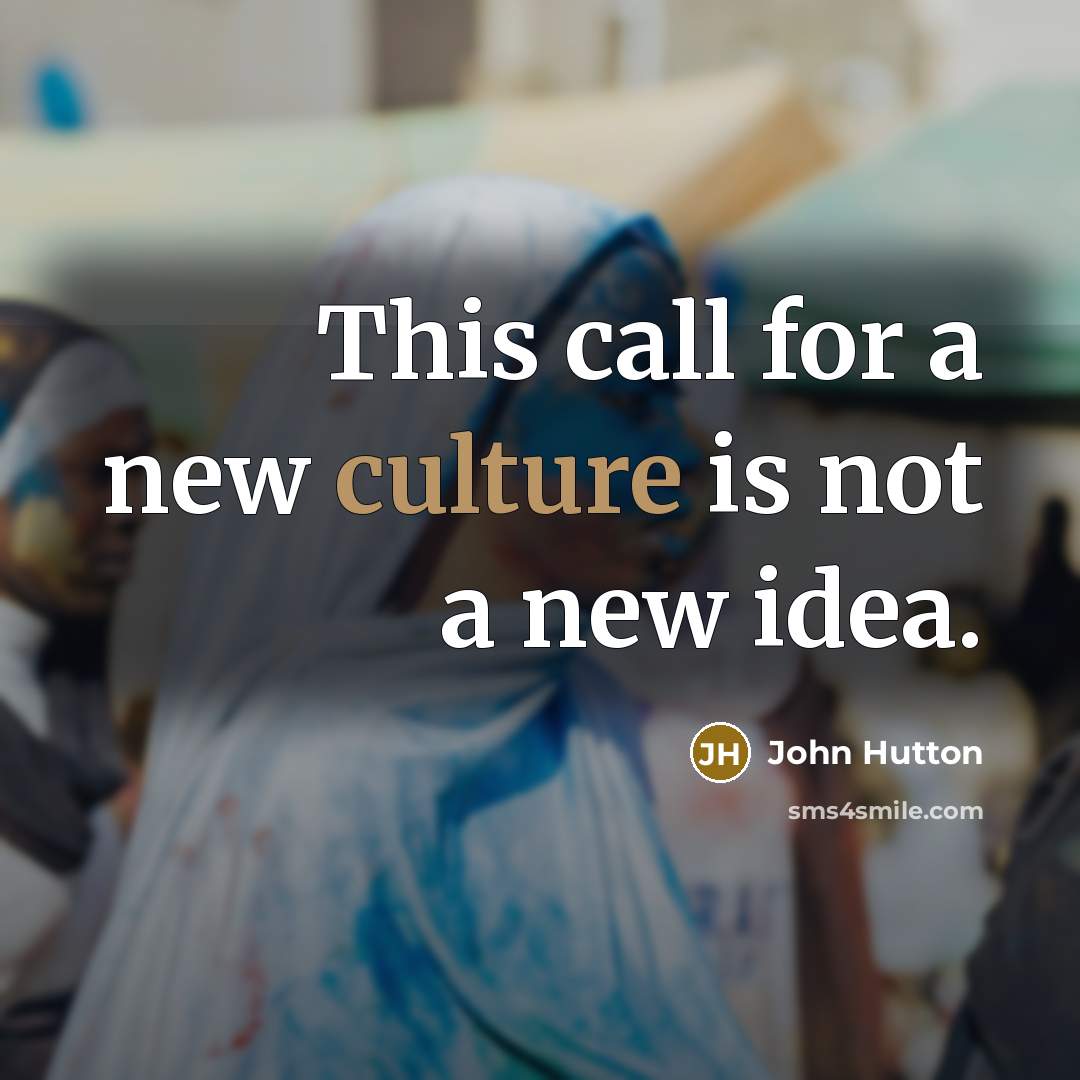 “This call for a new culture is not a new idea.” quote by John Hutton