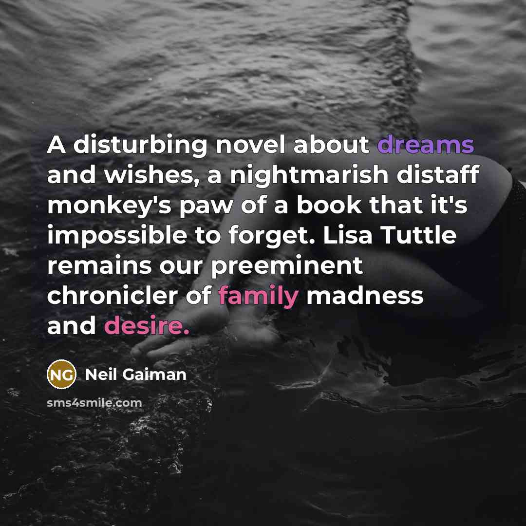 “A disturbing novel about dreams and wishes, a nightmarish distaff monkey's paw of a book that it's impossible to forget. Lisa Tuttle remains our preeminent chronicler of family madness and desire.” quote by Neil Gaiman