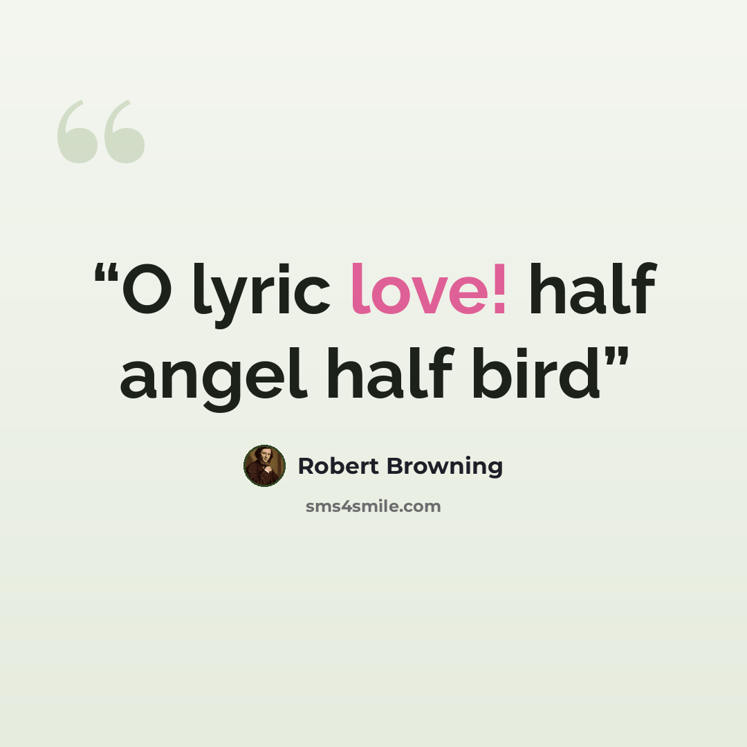 “O lyric love! half angel half bird” quote by Robert Browning