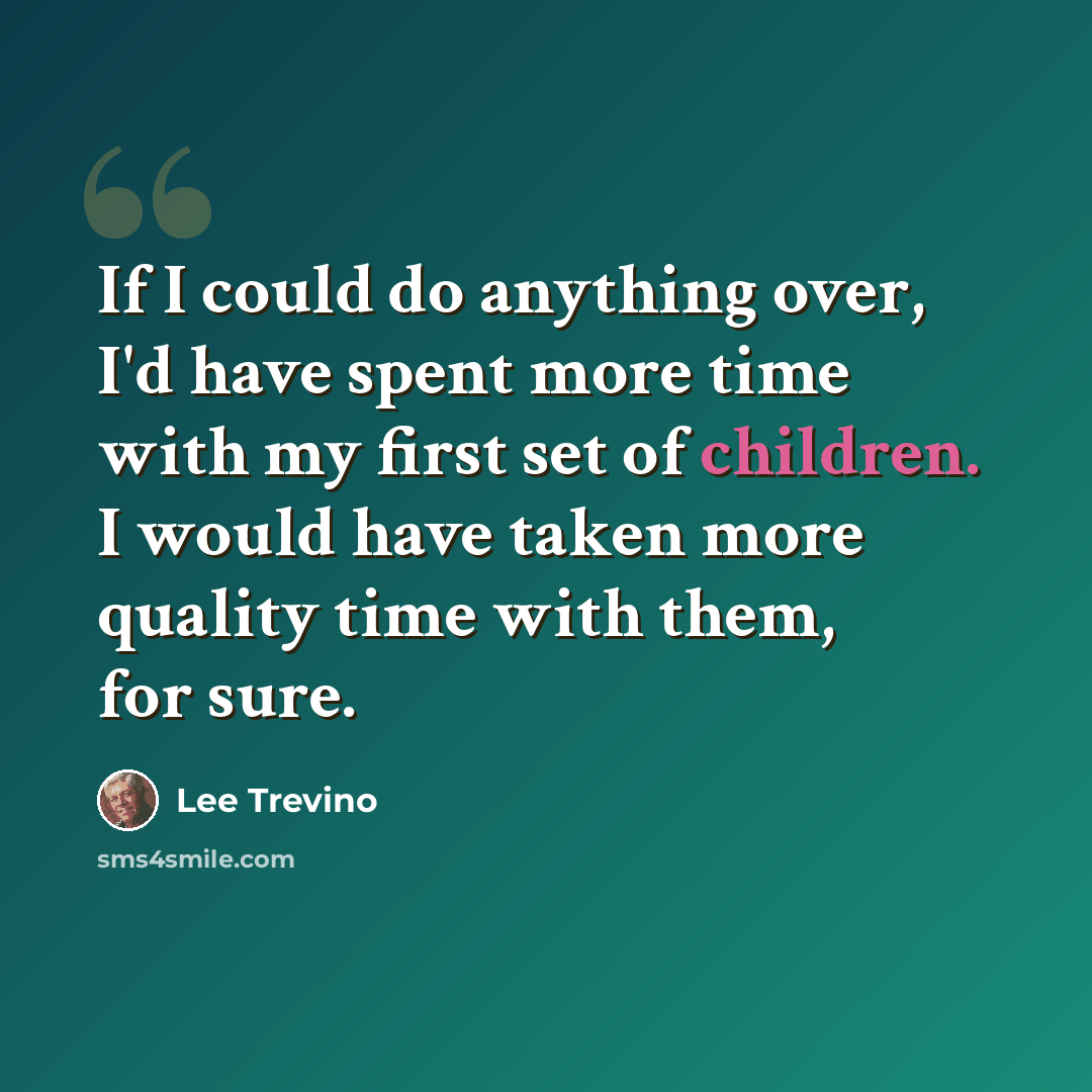 “If I could do anything over, I'd have spent more time with my first set of children. I would have taken more quality time with them, for sure.” quote by Lee Trevino