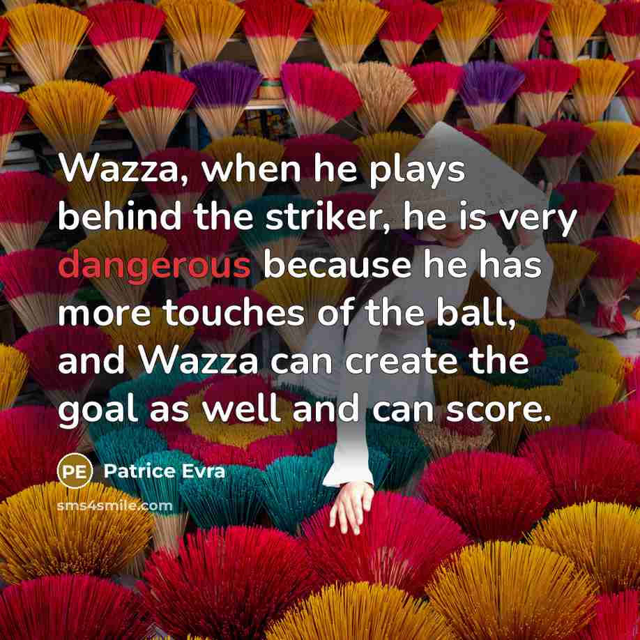 “Wazza, when he plays behind the striker, he is very dangerous because he has more touches of the ball, and Wazza can create the goal as well and can score.” quote by Patrice Evra