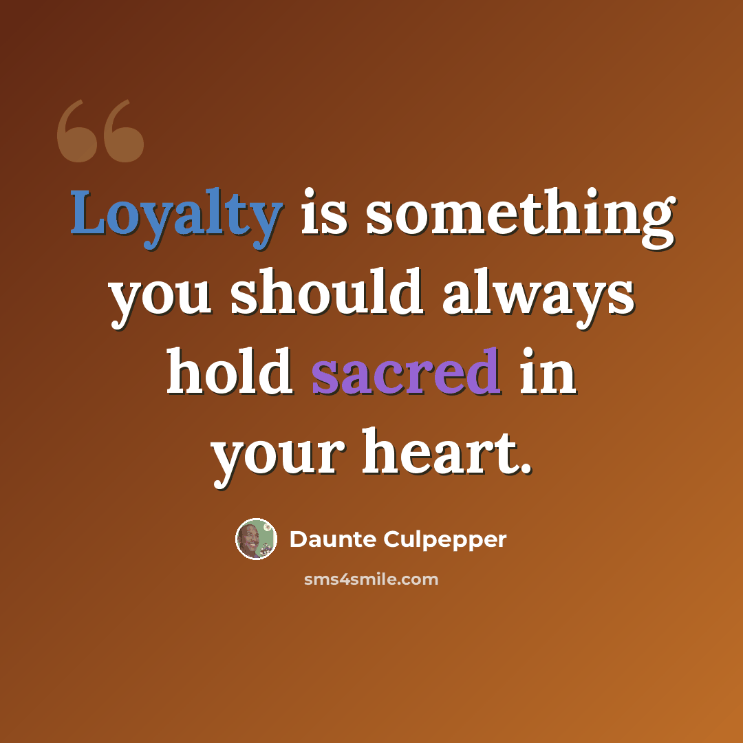 “Loyalty is something you should always hold sacred in your heart.” quote by Daunte Culpepper