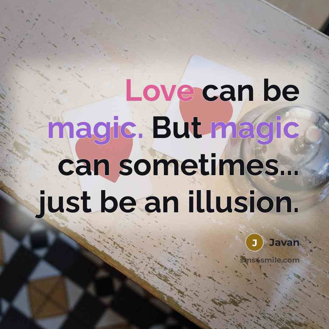 “Love can be magic. But magic can sometimes... just be an illusion.” quote by Javan